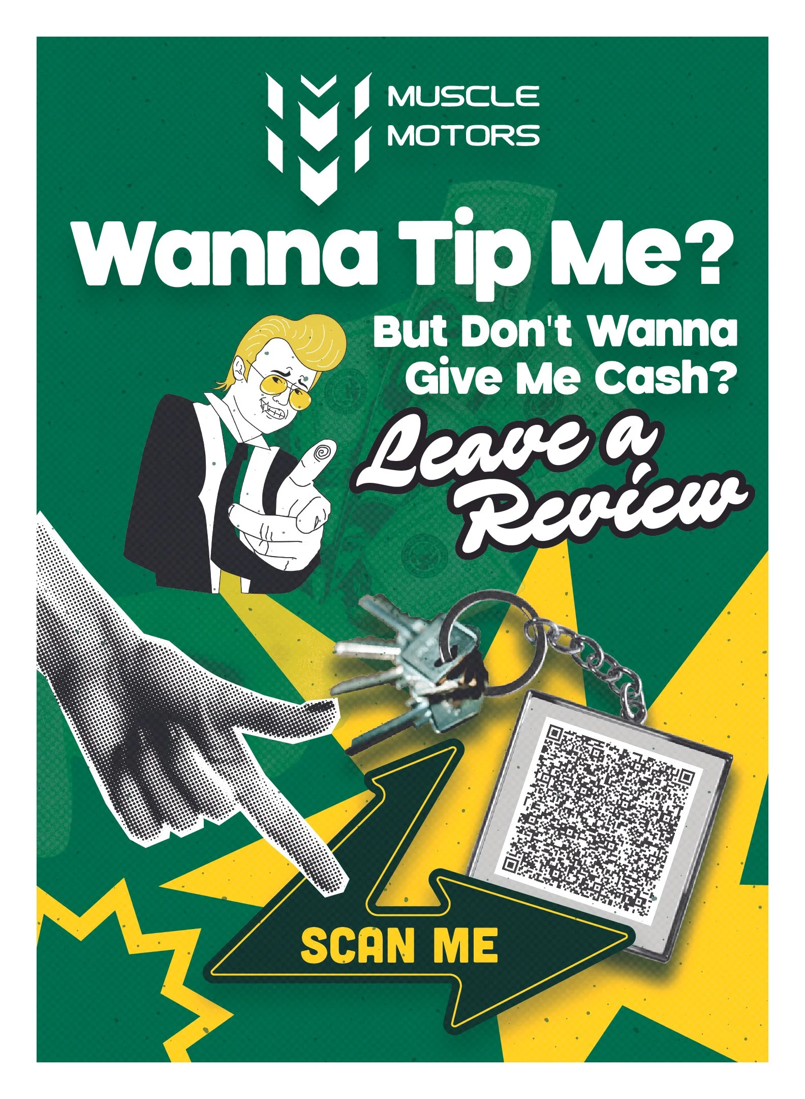 A promotional flyer for Muscle Motors with a cartoon character pointing and asking, "Wanna Tip Me? But Don't Wanna Give Me Cash? Leave a Review." The flyer features a set of keys, a QR code, and a large yellow arrow with the text "Scan Me".