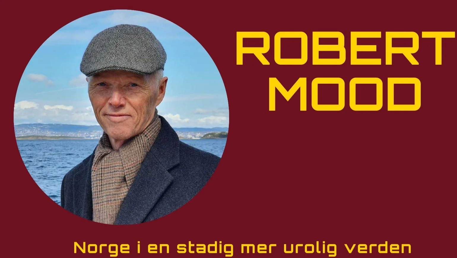 Robert Mood: Norge i en stadig mer urolig verden