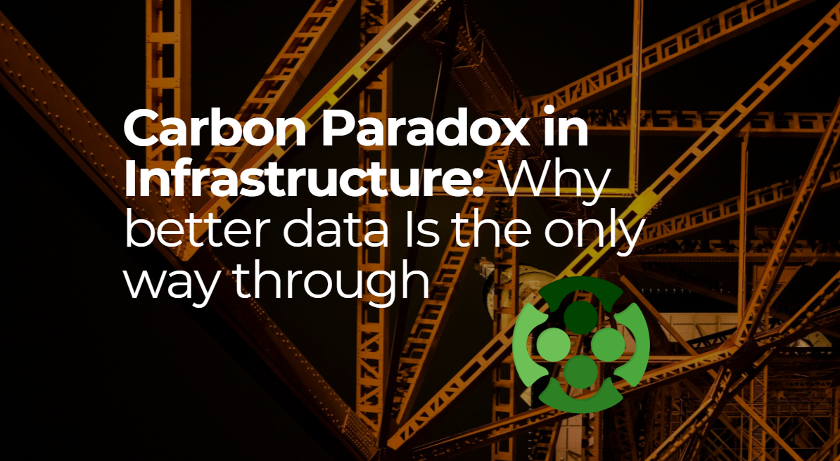       
  
     Carbon Paradox in Infrastructure:  Why Better Data is the Only Way Through.  Infrastructure sits at the heart of a quiet contradiction. We find ourselves caught in a frustrating dilemma: We are told that the clock is ticking to slash g