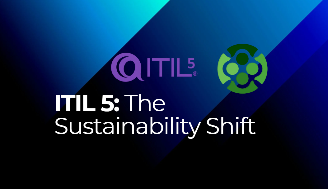       
  
     ITIL 5:  The Sustainability Shift  Amid the pace of digital transformation, organisations are wrestling with rapid technological change, shifting stakeholder expectations, and escalating environmental and social pressures.  Against thi