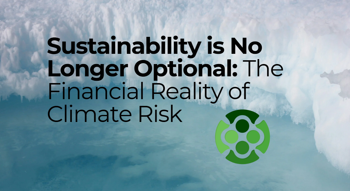       
  
     Sustainability is No Longer Optional:  The Financial Reality of Climate Risk  In the modern business landscape, sustainability has transcended ethical aspiration. It’s now a  core financial imperative .  Businesses that fail to underst