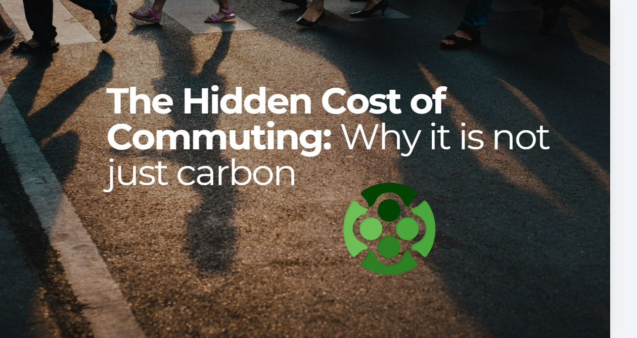       
  
     The Cost Your Commute:  Why it’s Not Just Carbon  For most organisations, employee commuting sits in an awkward space, acknowledged, reported (sometimes), but rarely prioritised. It is often framed as a sustainability issue, neatly cat