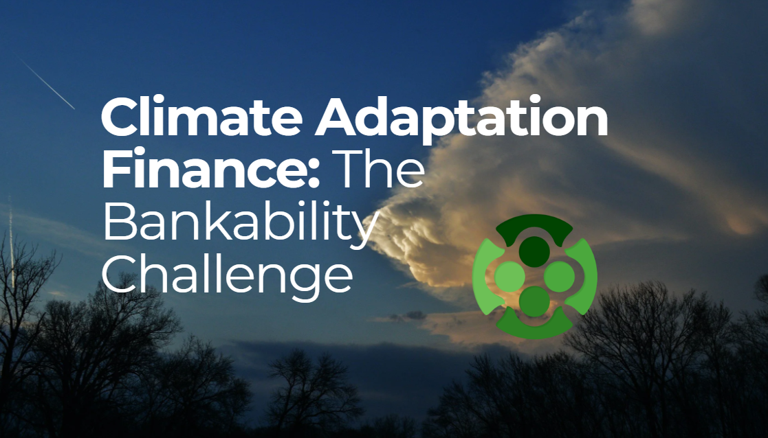       
  
     Climate Adaptation Finance:  The Bankability Challenge    The Context: A Rising Appetite     Climate action has largely focused on mitigation. However, projections are increasingly skeptical that we can limit global average temperature