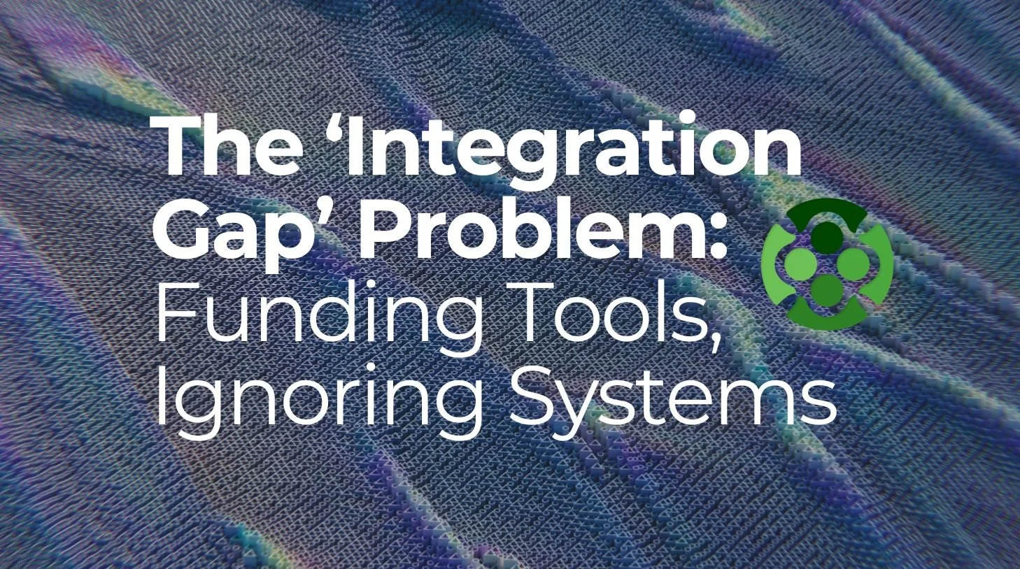       
  
     The ‘Integration Gap’ Problem:  Funding Tools, Ignoring Systems  ‍Amid escalating global political tensions and mounting hostility toward scientific communities, one reality stands out: the world is undergoing a massive sustainability 