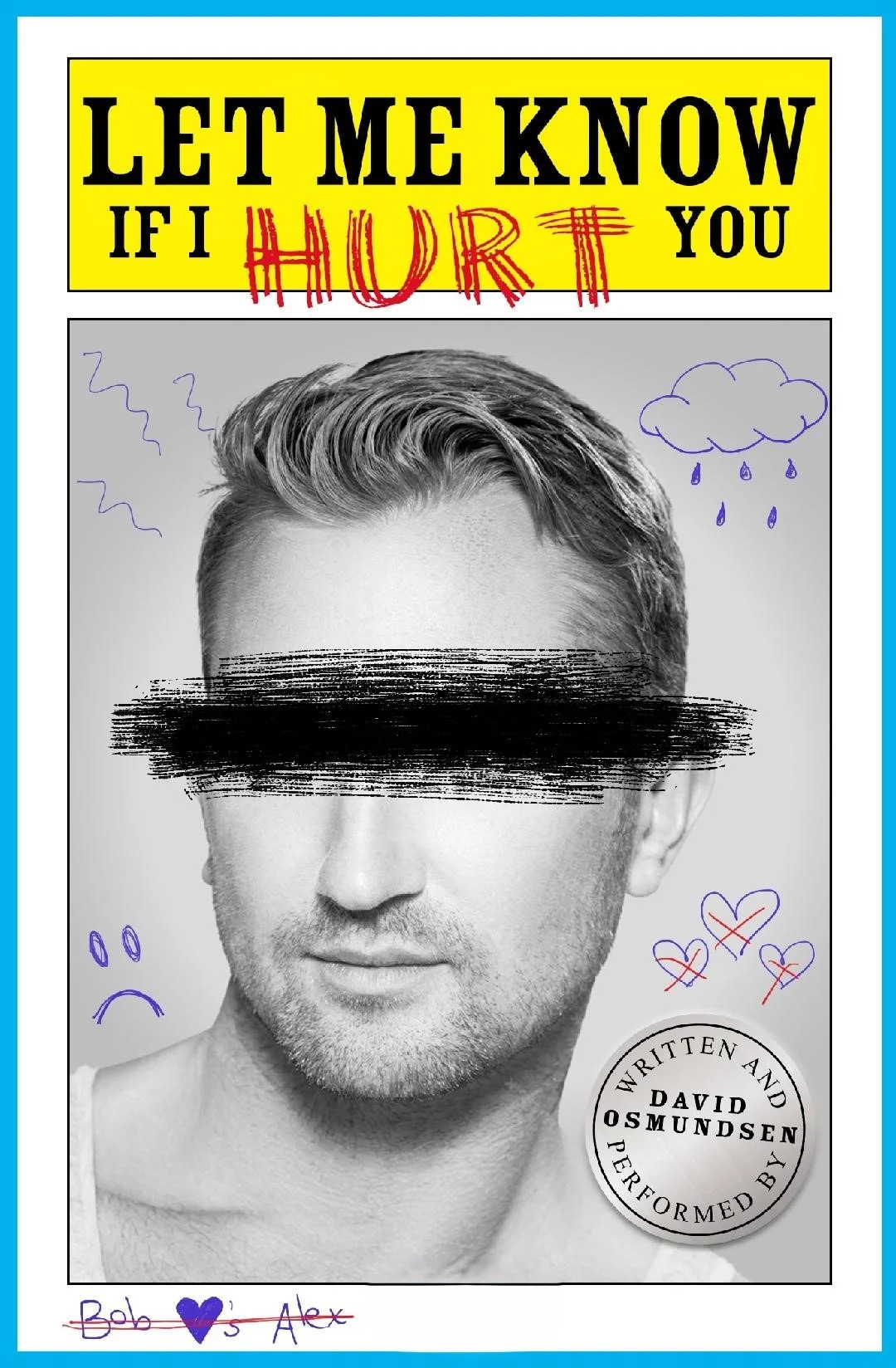 Book cover titled "Let Me Know If I Hurt You" with a black and white photo of a man with a black bar obscuring his eyes, surrounded by doodles of a sad face, a cloud with rain, and hearts, with handwritten text including "Bob" with a heart and "Alex" with a cross through it.