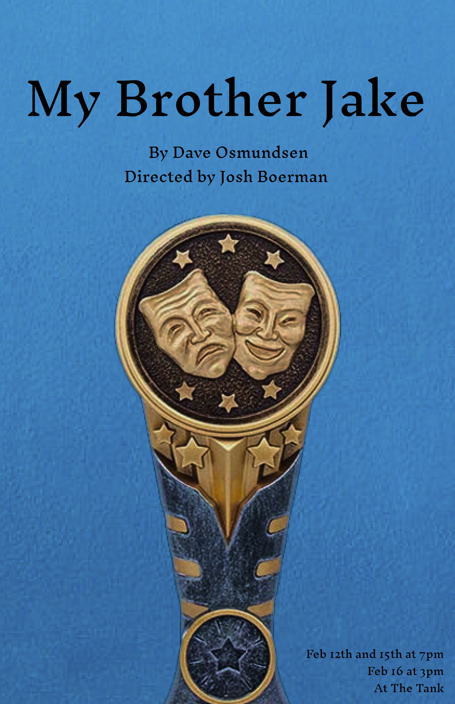 Poster for a theatrical play titled 'My Brother Jake' by Dave Osmundsen and directed by Josh Boerman, featuring an illustration of a theatrical mask with two faces and stars, and event times at the bottom right corner.
