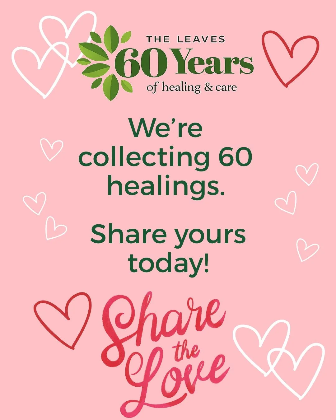 💖 Love that heals: Share your experience! To celebrate The Leaves' 60th Anniversary, we're collecting 60 testimonies of healing &amp; gratitude.
💕 If you or a loved one has been healed while at The Leaves, we want to hear about it. 
📝 PLEASE WRITE