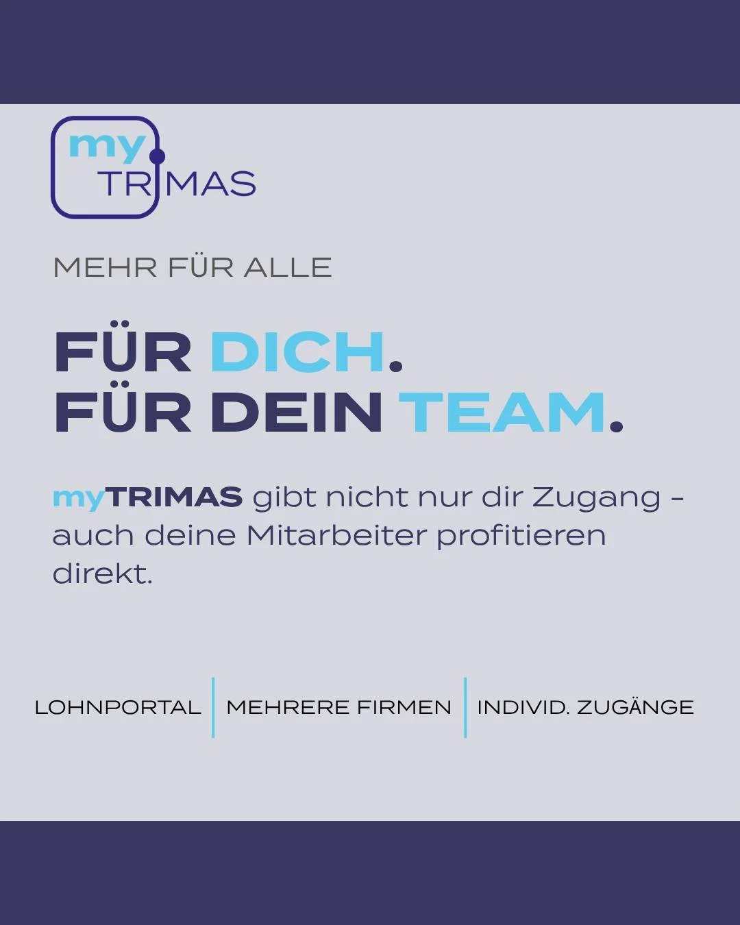 Nicht jeder muss alles sehen.
Aber jeder bekommt genau das, was er braucht.

Mit myTRIMAS steuerst du Zugriffe individuell:
👤 Mitarbeiter sehen nur ihre Daten
📊 Verantwortliche bekommen genau die Auswertungen
🏢 Mehrere Firmen? Alles in einem Login