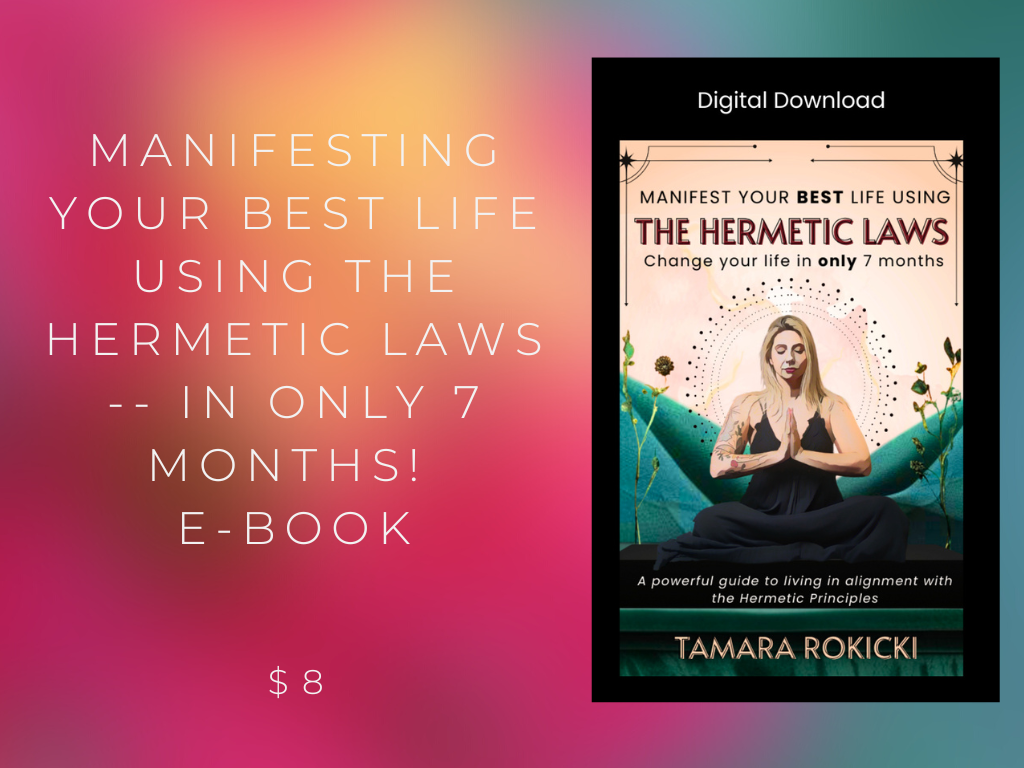 MANIFESTING YOUR BEST LIFE  USING THE HERMETIC LAWS -- IN ONLY 7 MONTHS! E-BOOK