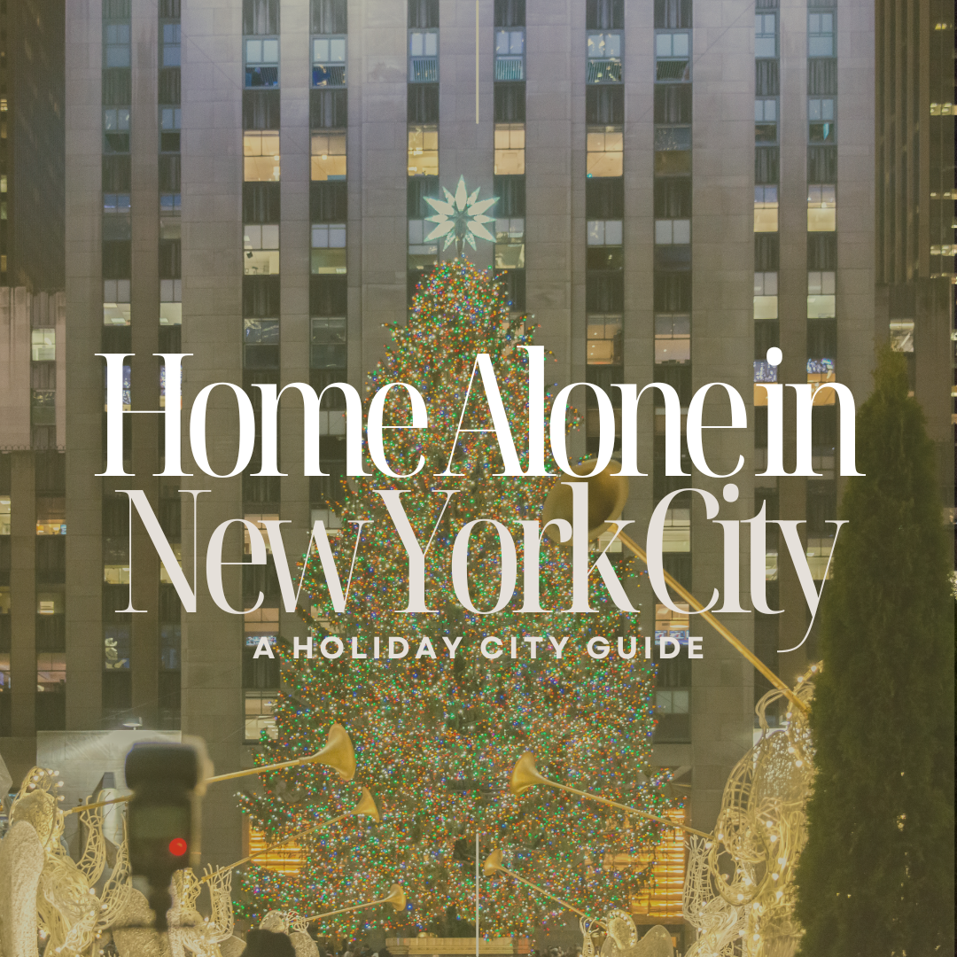 Home Alone… in New York City - A Solo Holiday City Guide
