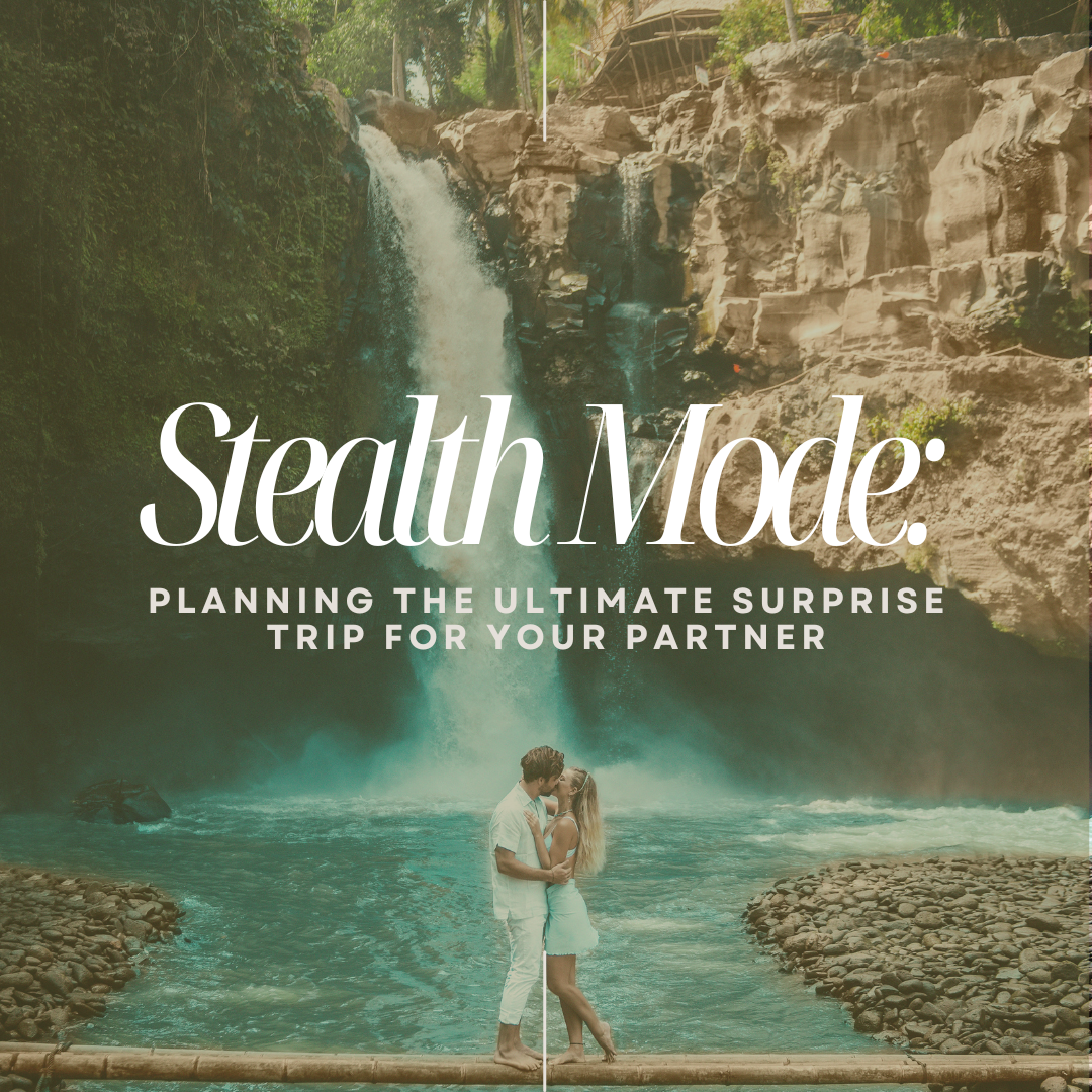 Stealth Mode: Planning the Ultimate Surprise Trip for Your Partner
