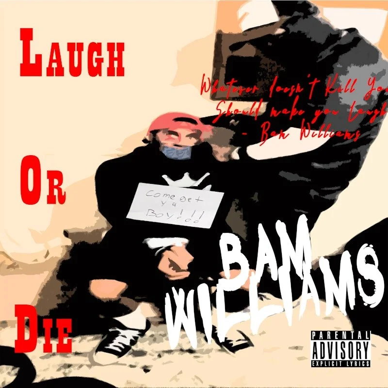 Illustrated album cover titled 'Laugh or Die' by Bam Williams, featuring a figure sitting with a mask and a sign, surrounded by bold red and white text. Includes a parental advisory label.