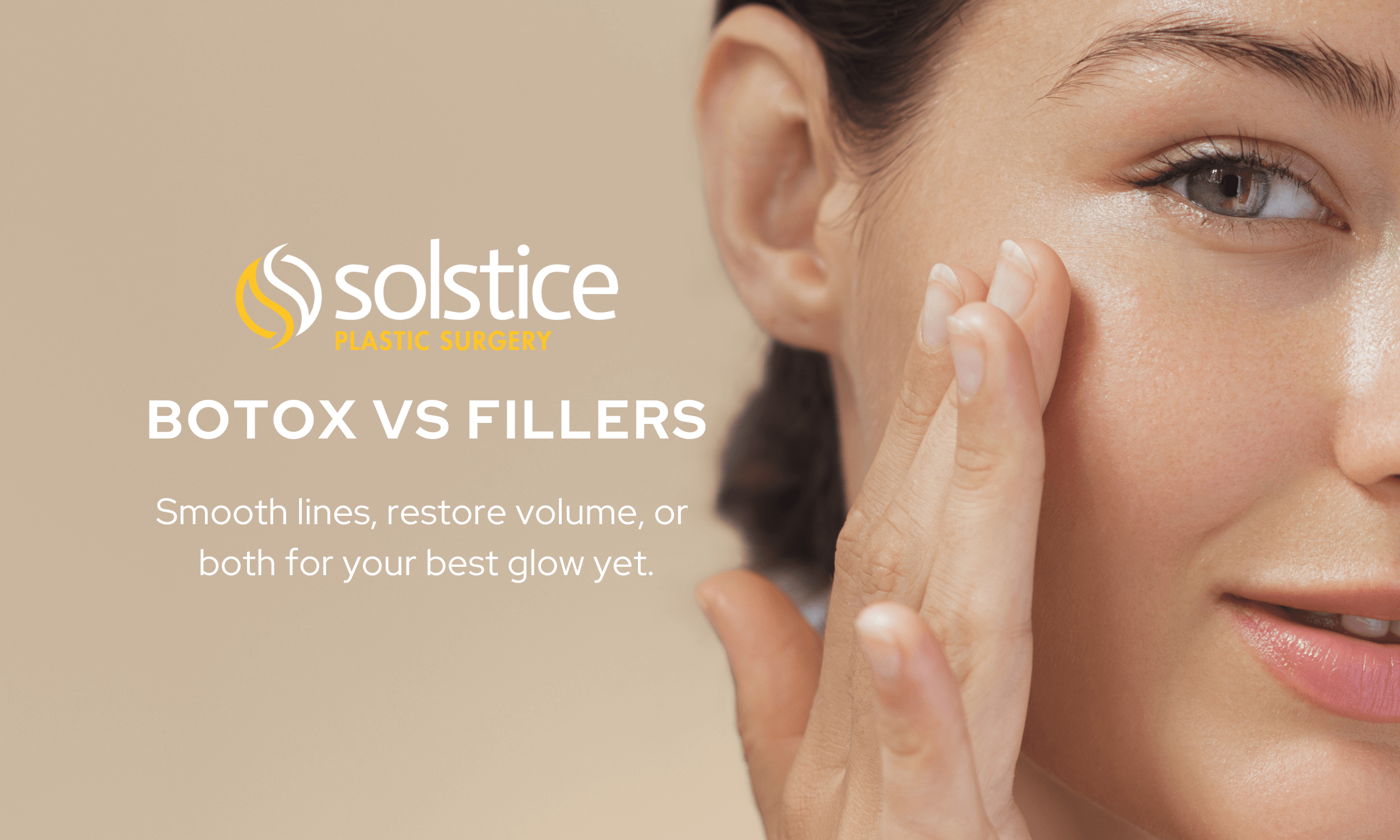 Botox vs Filler in Minnetonka, MN. Your best glow yet with Solstice Plastic Surgery!