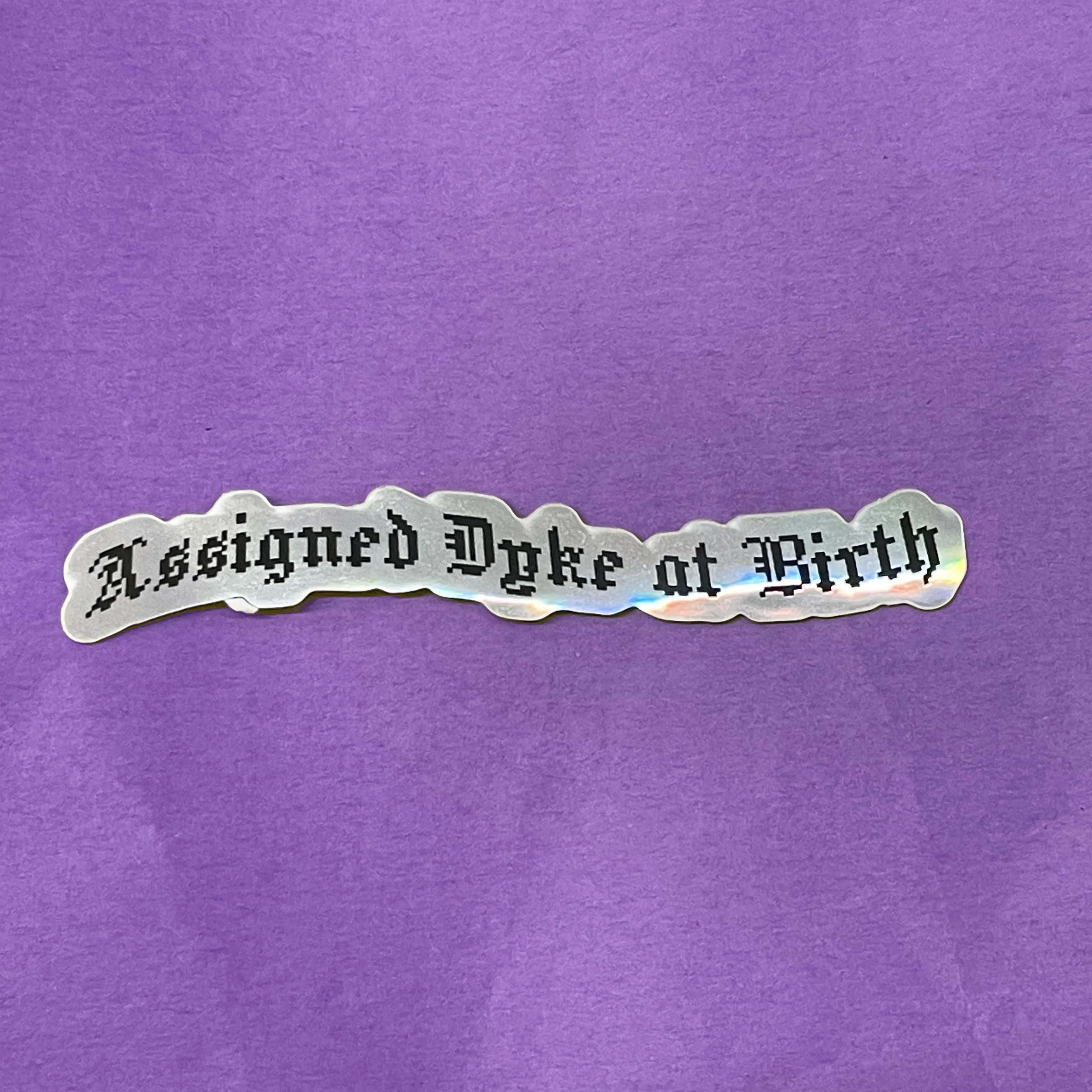 Assigned Dyke At Birth Sticker