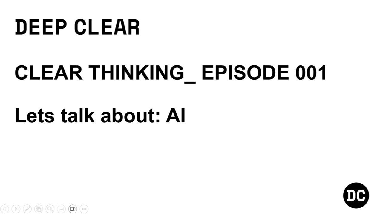CLEAR THINKING_EPISODE 001: Lets Talk about AI