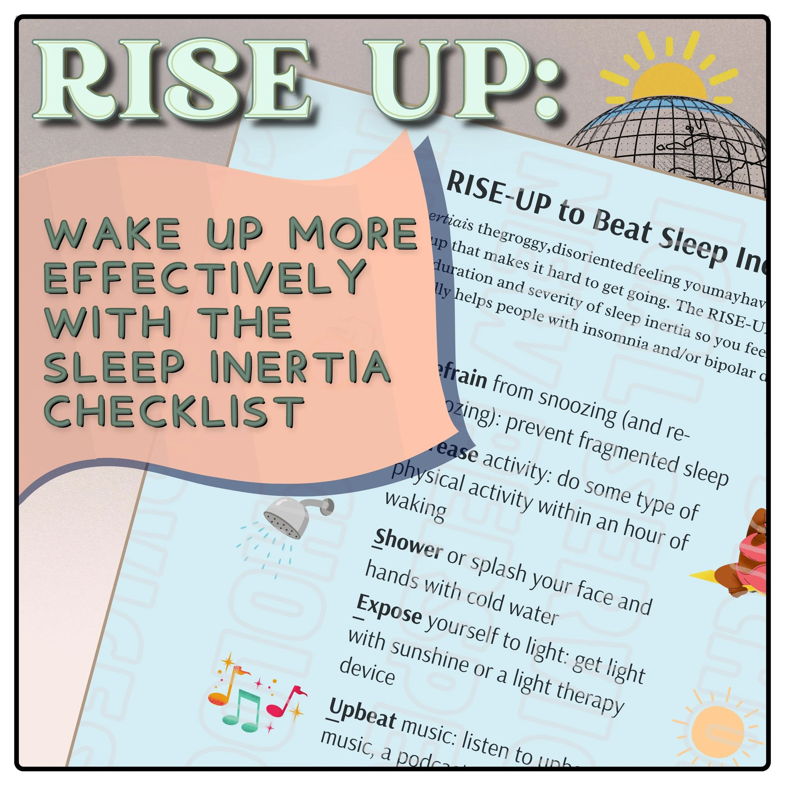  
 
 
 RISE UP:  Wake Up Effectively Every Day with the Sleep Inertia Checklist   xxxxxxxxxx  
 
 
  Digital Download   
2 page PDF  
 $4.00  
  
It can be really hard to really wake up in the morning; to not just get out of bed, but be ready to face