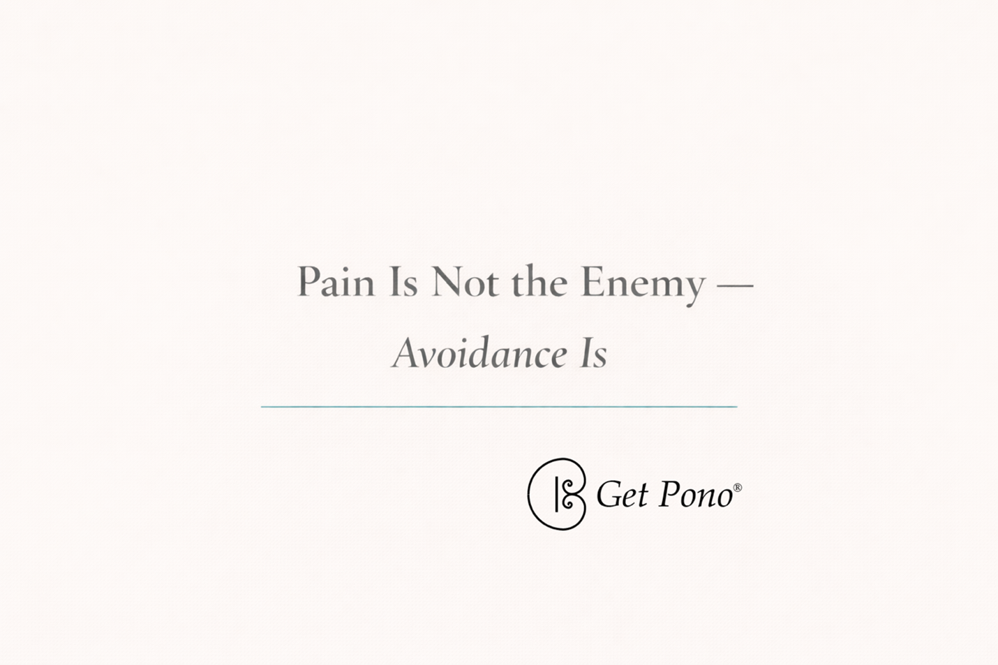 Pain Is Not the Enemy—Avoidance Is