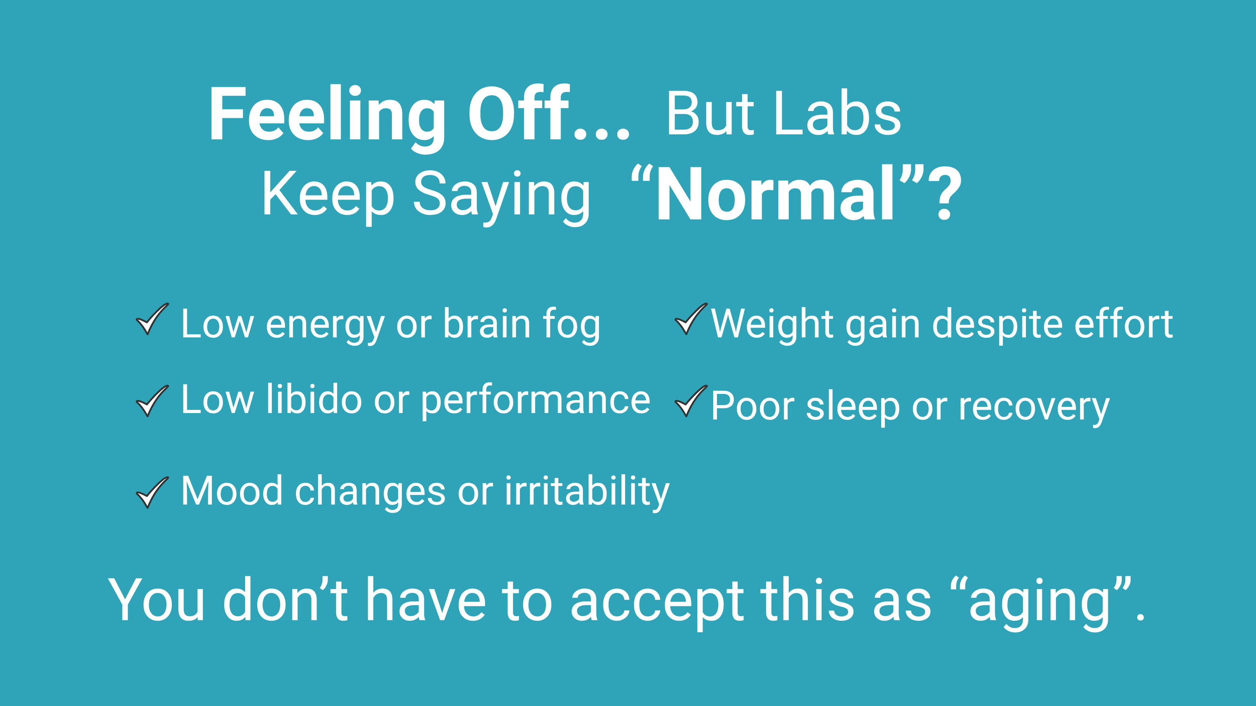 A teal informational graphic discussing symptoms of feeling off and how labs might indicate aging, including low energy, brain fog, weight gain, low libido, poor sleep, mood changes, and irritability, with a message that aging is not the only explanation.