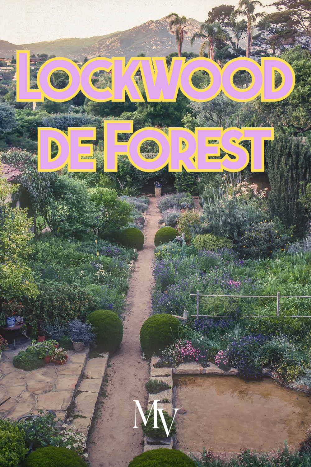 Lockwood de Forest: The Man Who Shaped Santa Barbara Landscape ...