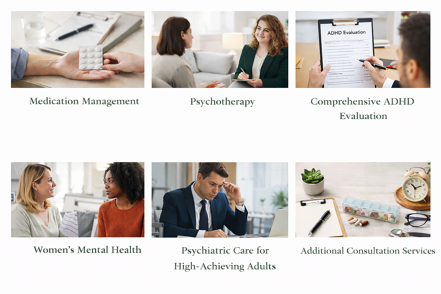 Grid of six healthcare-related images with labels: top row - Medication Management showing a hand holding a pill blister pack, Psychotherapy showing two women talking, Comprehensive ADHD Evaluation showing a person filling out an ADHD assessment form; bottom row - Women's Mental Health showing two women talking, Psychiatric Care for High-Achieving Adults showing a man working on a laptop, Additional Consultation Services showing a desk with pills, glasses, and a clock.