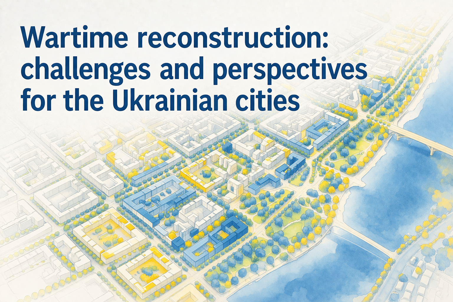 Wartime reconstruction: challenges and perspectives for the Ukrainian cities