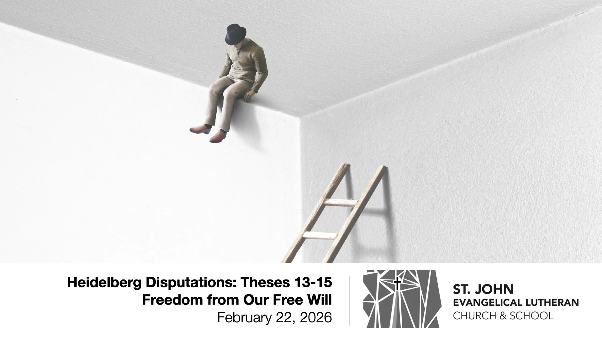 Heidelberg Disputations: Theses 13-15 "Freedom from Our Free Will" — February 22, 2026