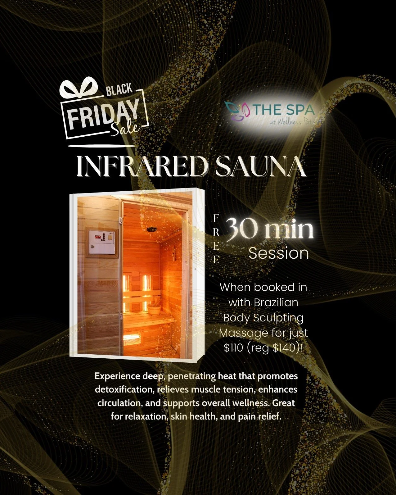 🔥 **Black Friday Bliss at The Spa!** 🔥 

Book a **Brazilian Body Sculpting Massage** for just **$110** (reg $140) and get a **FREE 30-minute Infrared Sauna session!** 💆&zwj;♀️✨ 

Why you&rsquo;ll love this combo: 
✔️ Detoxify &amp; rejuvenate your