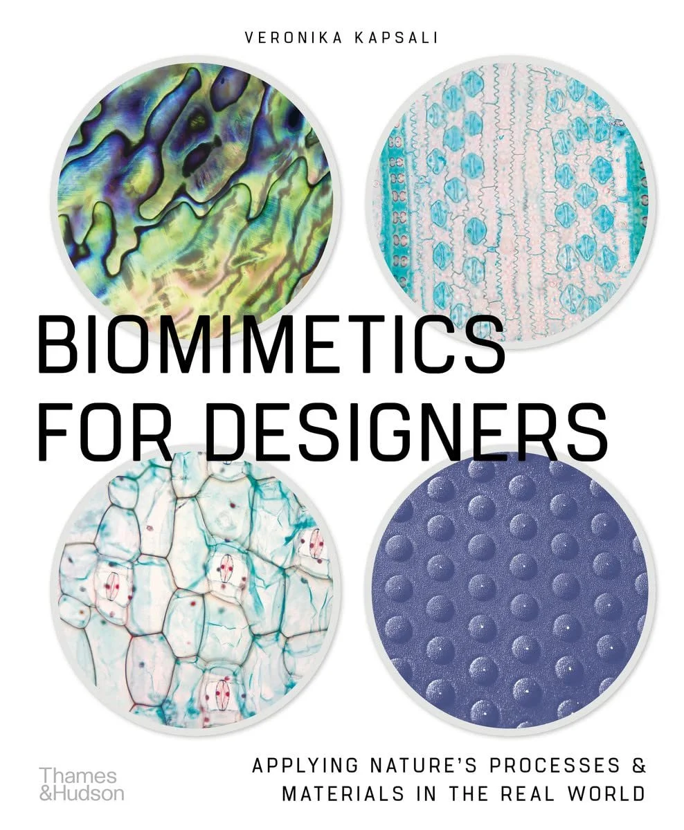 Biomimetics for Designers: Applying Nature's Processes &amp; Materials in the Real World