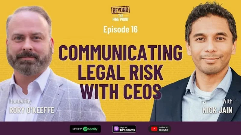 Podcast promotion graphic for episode 16 of Beyond The Fine Print, hosted by Rory O'Keeffe with guest Nick Jain, focusing on communicating legal risk with CEOs. Features photos of Rory O'Keeffe and Nick Jain on a yellow background, with platform icons for Spotify, Apple Podcasts, and YouTube at the bottom.