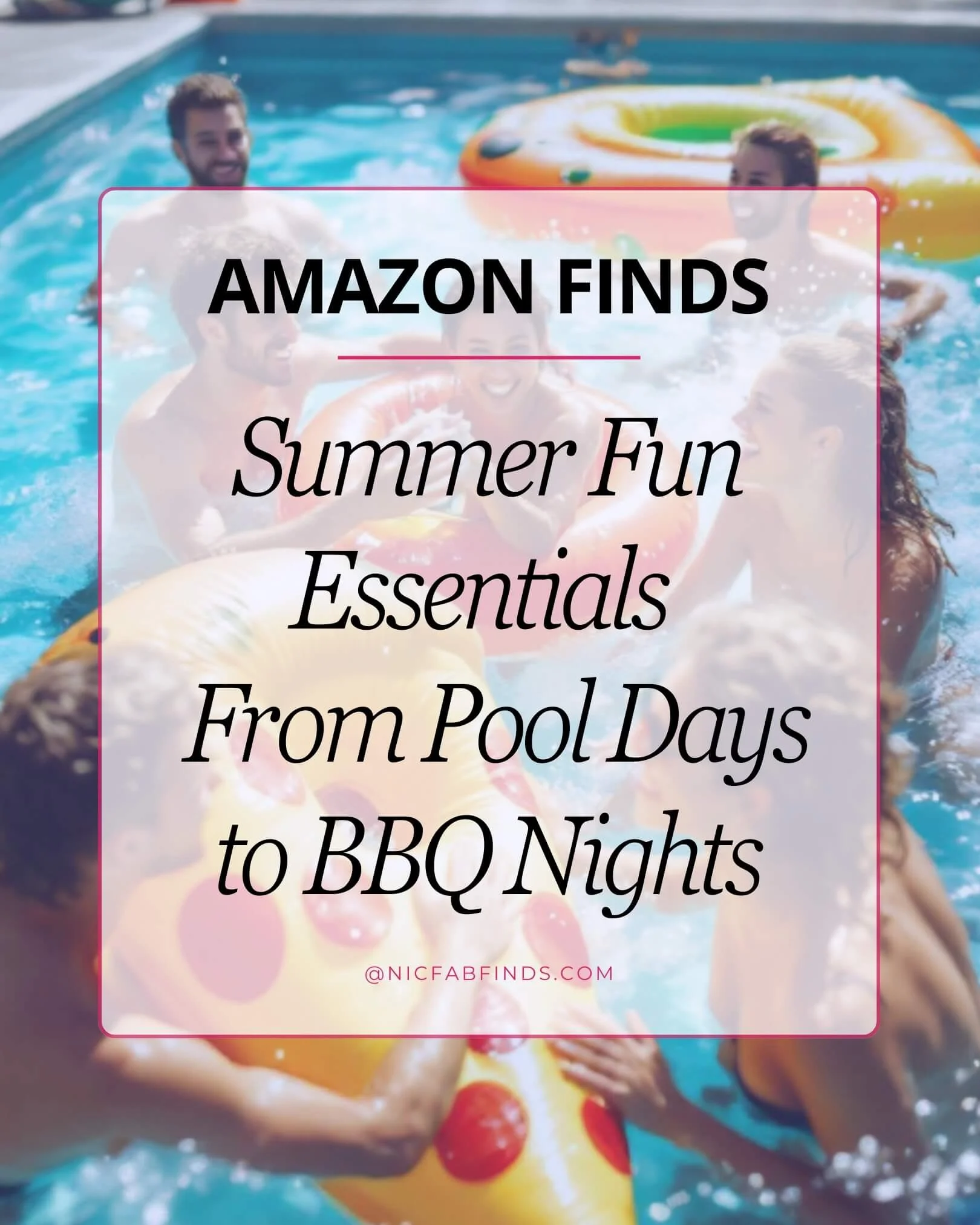 Summer Fun Essentials: From Pool Days to BBQ Nights — NICOLE'S FABULOUS ...