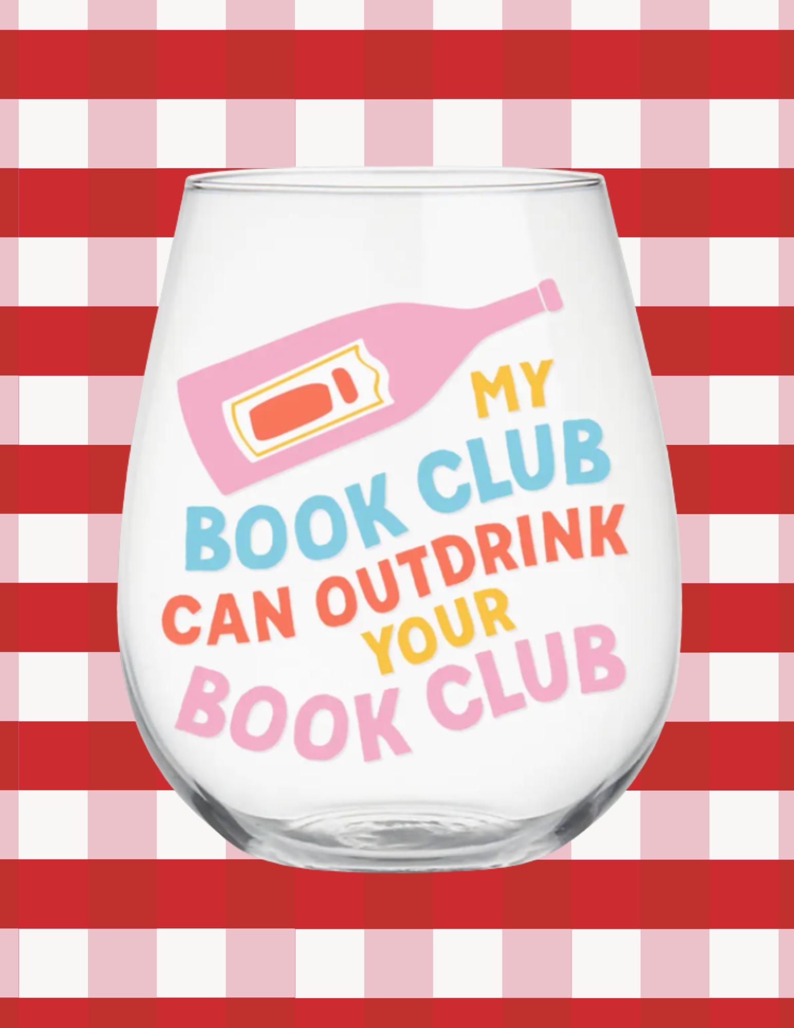 My Book Club Can Outdrink Your Book Club Wine Glass