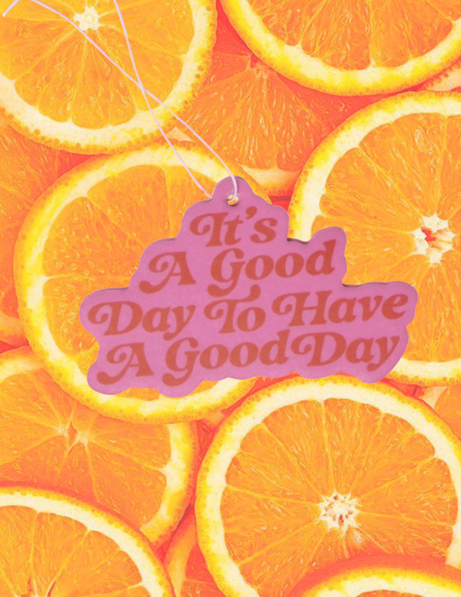 Good Day to Have a Good Day Air Freshener