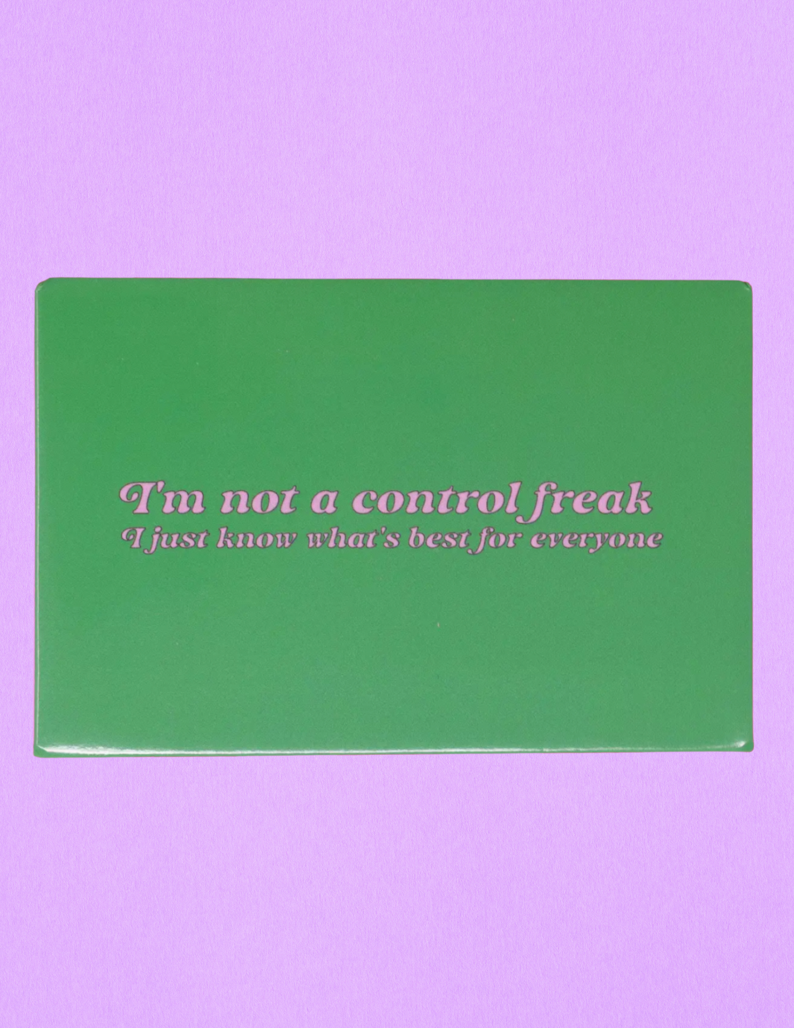 I'm Not A Control Freak Magnet