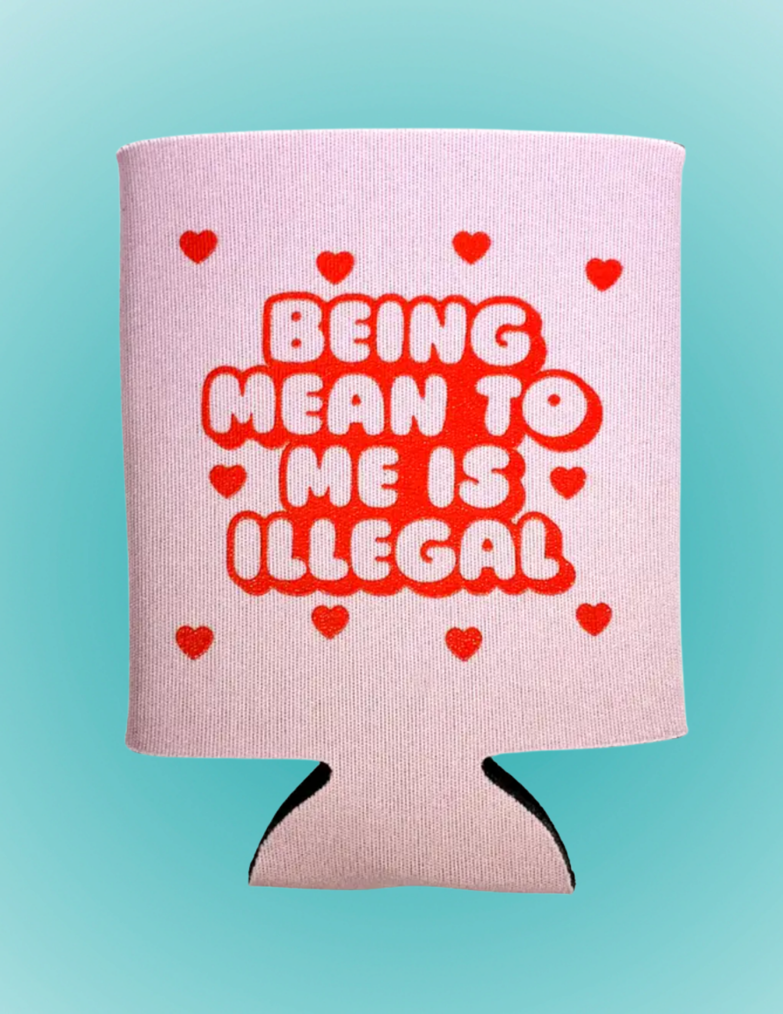 Being Mean To Me Is Illegal Pink Neoprene Can Holder