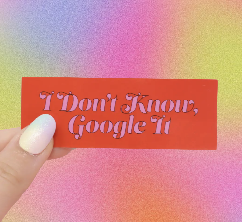 IDK Google It Sticker