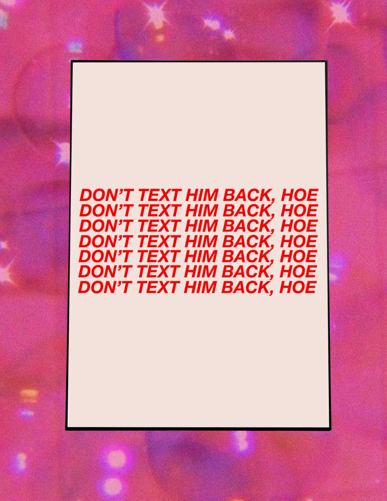 Don't Text Him Back, Hoe Art Print