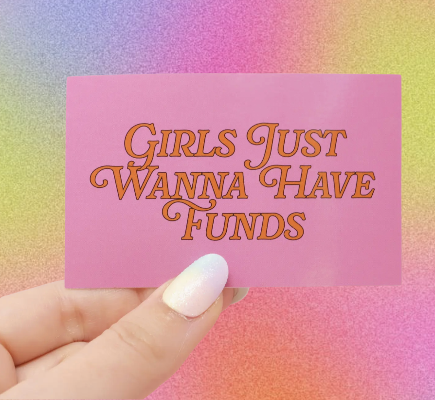 Girls Just Wanna Have Funds sticker