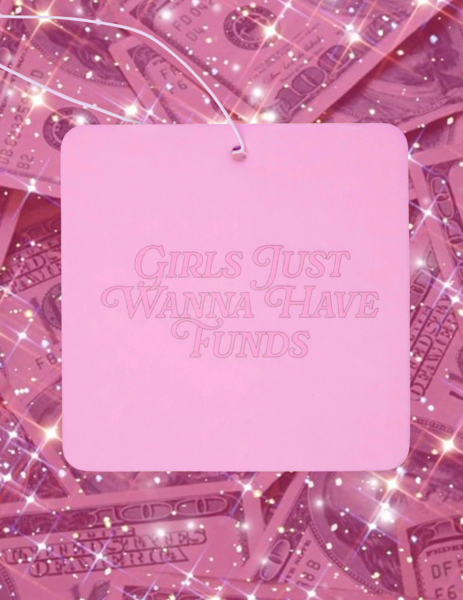 Girls Just Wanna Have Funds Air Freshener