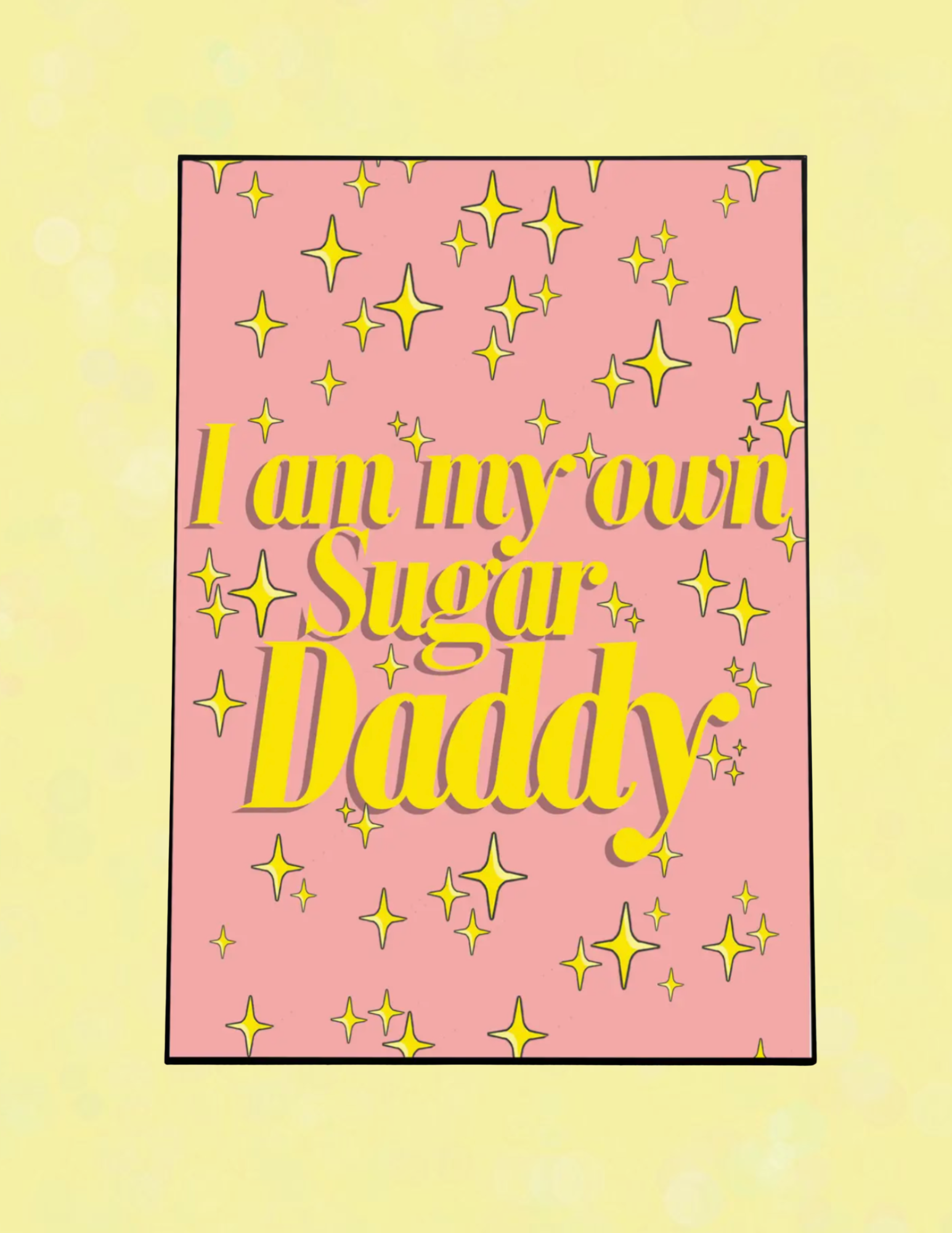 I Am My Own Sugar Daddy Art Print