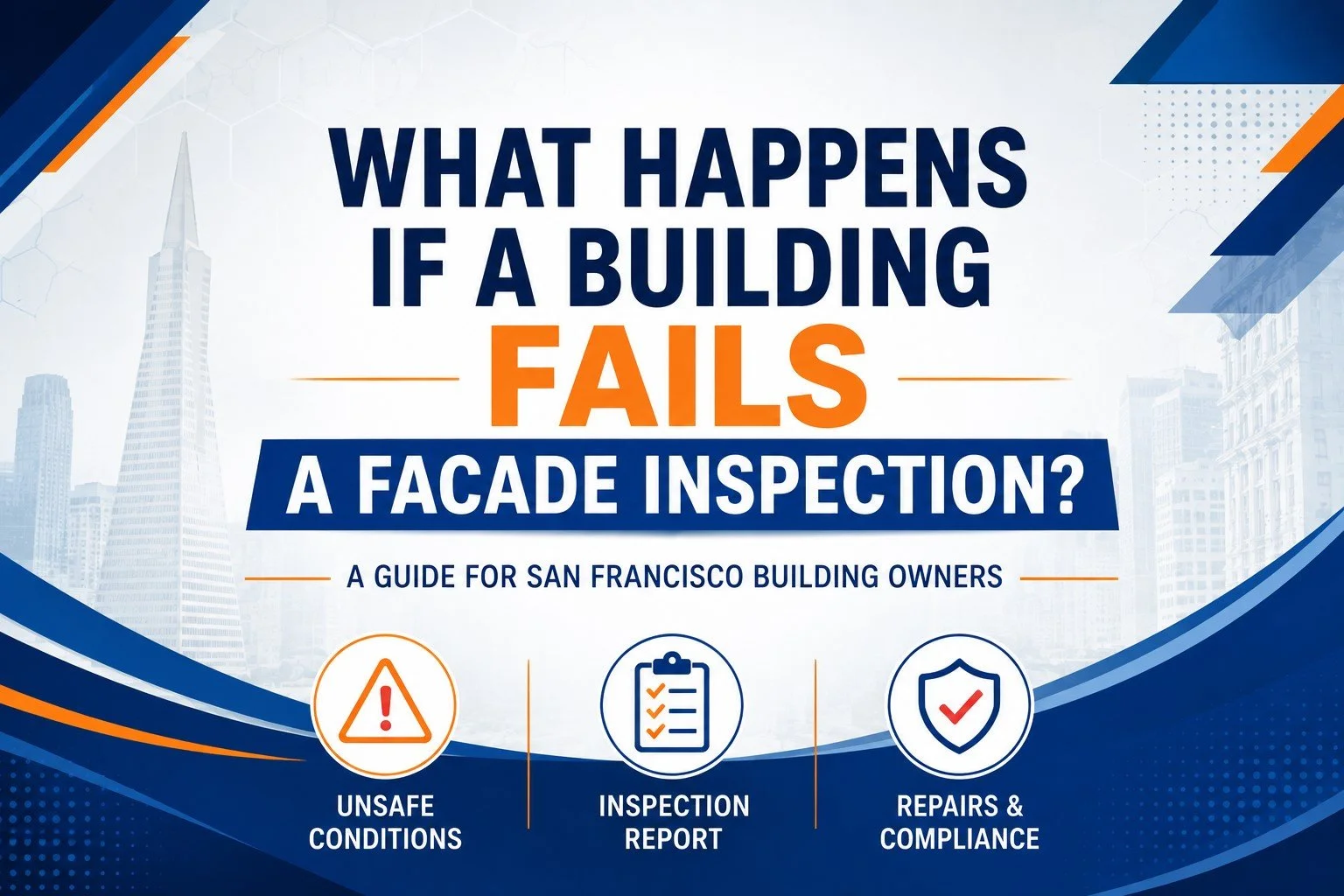 What Happens If a Building Fails a Facade Inspection? A Guide for San Francisco Building Owners