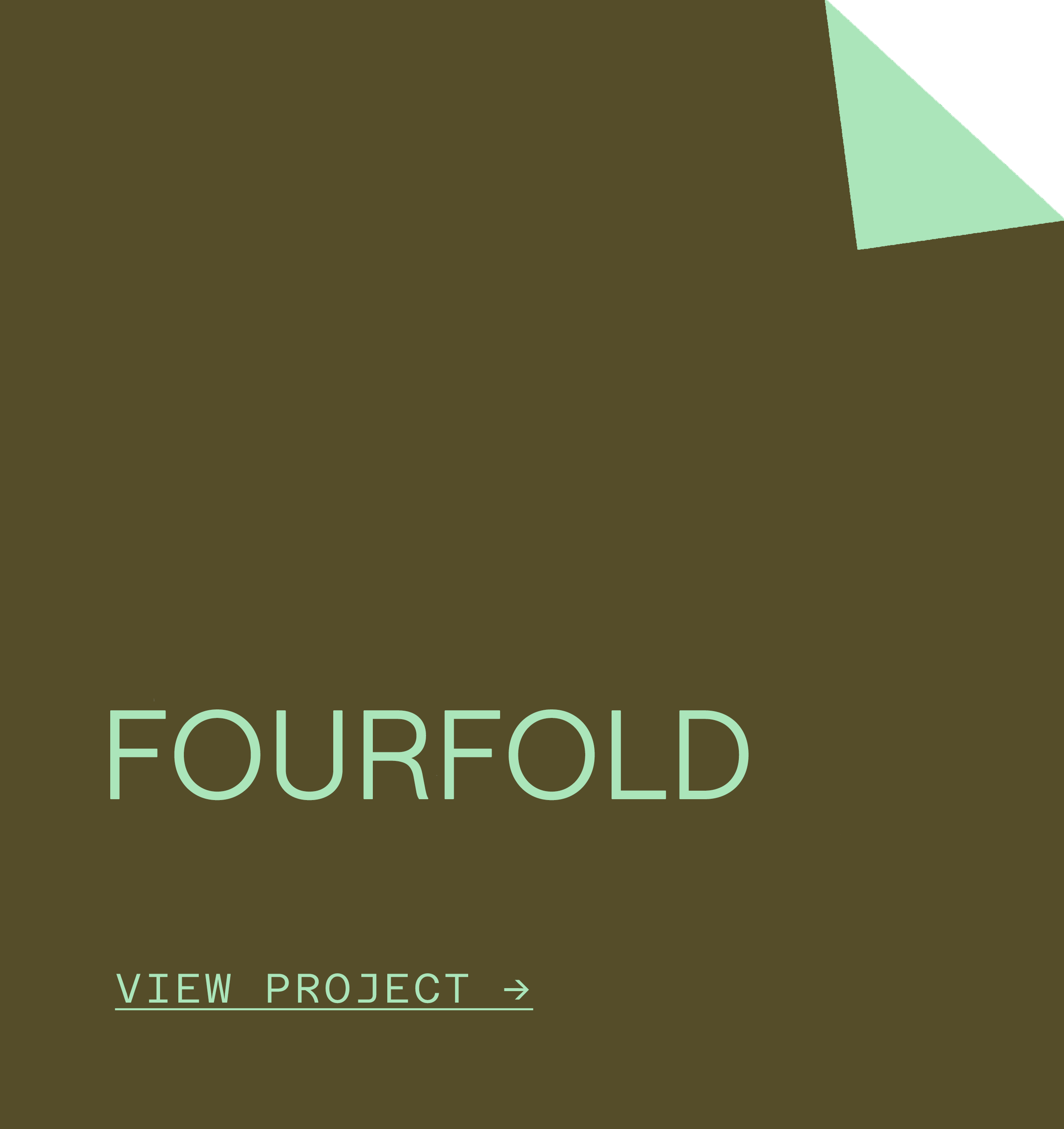 Cover of a project titled 'Fourfold' with a dark olive green background, light green text, and a small light green triangle in the top right corner. Includes a link labeled 'View Project' with an arrow.