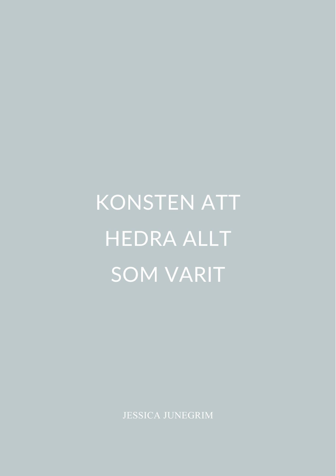 JESSICA JUNEGRIM, Konsten att hedra allt som varit