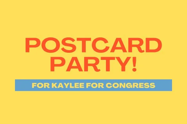 Postcard Party! For Kaylee For Congress