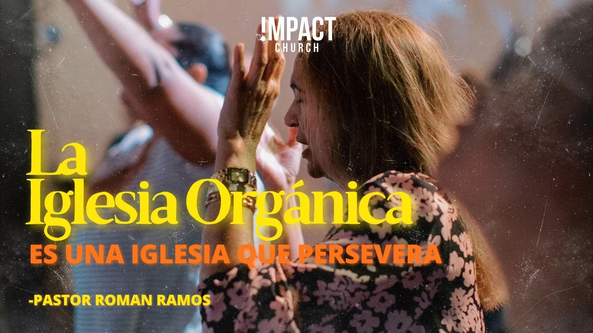 La Iglesia Orgánica: Es Una Iglesia Que Persevera (Parte 2)