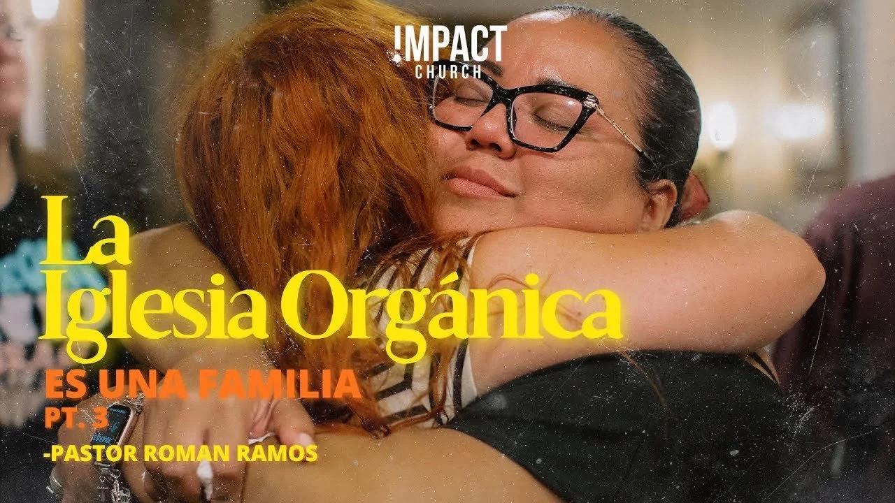 La Iglesia Orgánica: Es Una Familia (Parte 3)