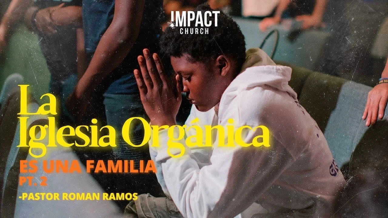 La Iglesia Orgánica: Es Una Familia (Parte 2)