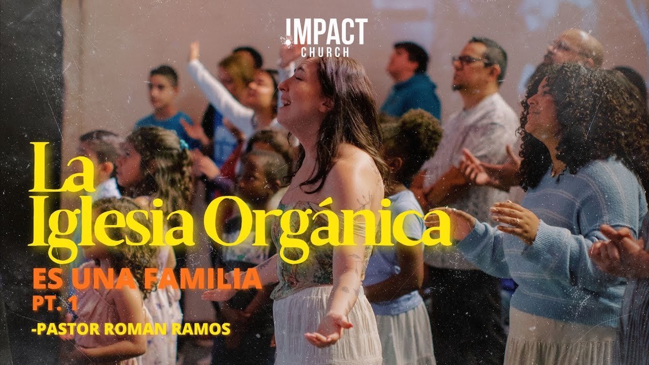 La Iglesia Orgánica: Es Una Familia
