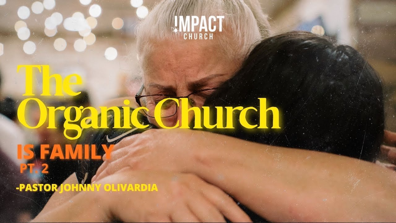 The Organic Church: Is Family (Part 2)
