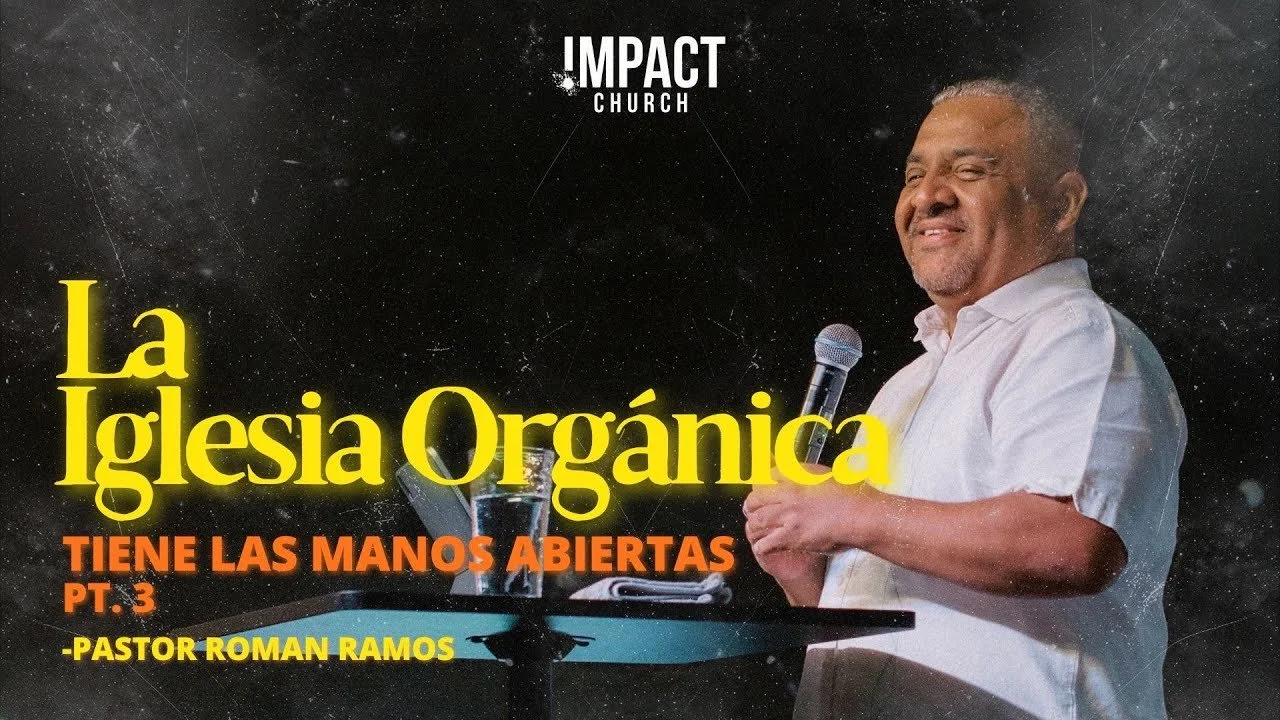 La Iglesia Orgánica: Tiene Las Mano Abiertas (Parte 3)