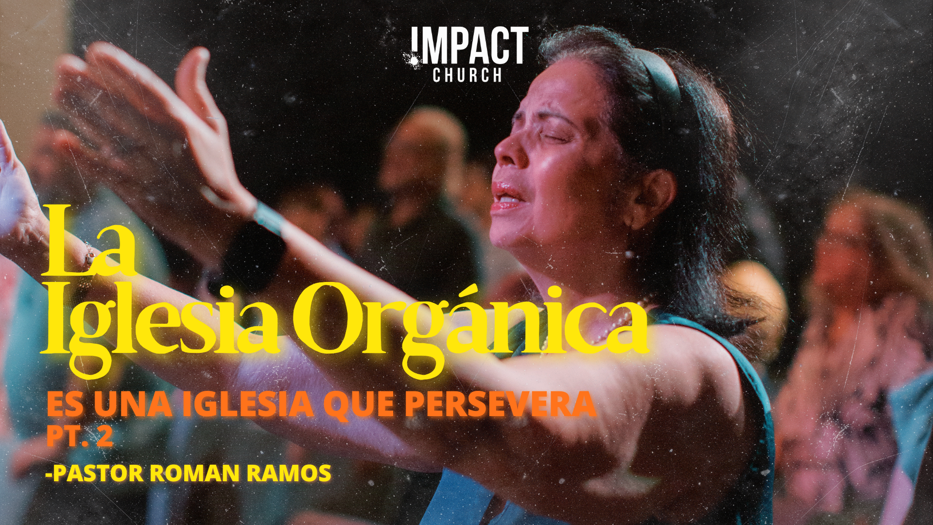 La Iglesia Orgánica: Es Una Iglesia Que Persevera (Parte 2)